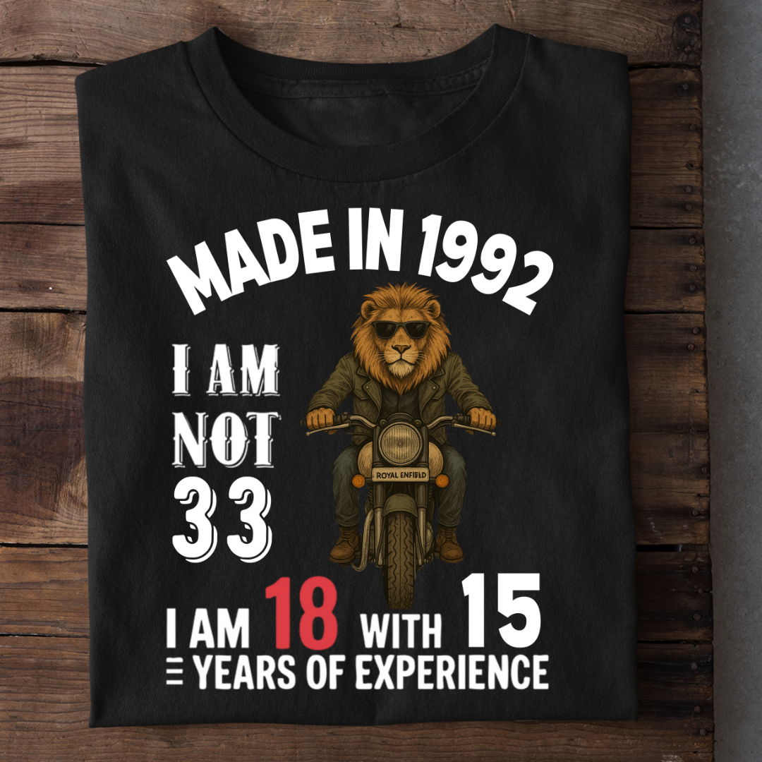MADE IN 1992 I M NOT 33 QI