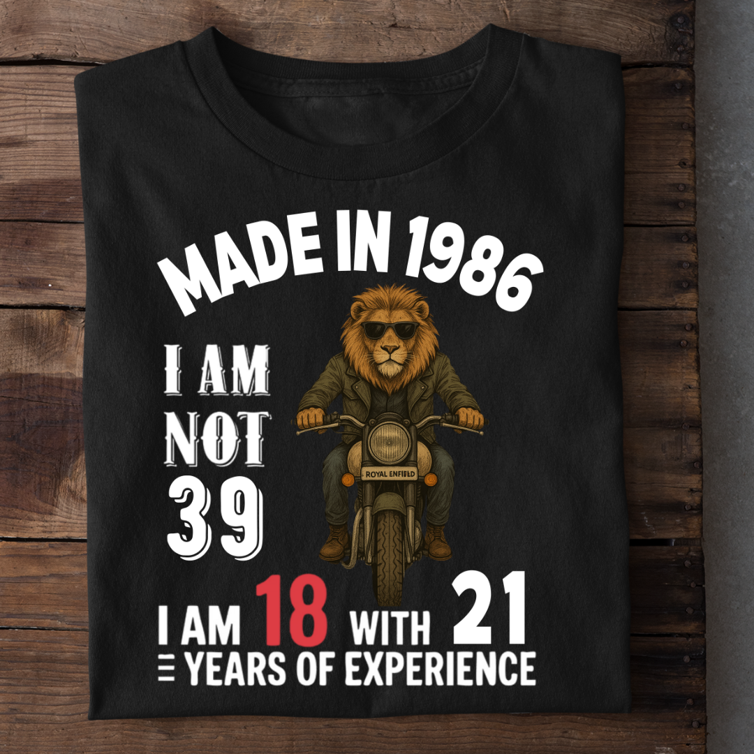 MADE IN 1986 I M NOT 39