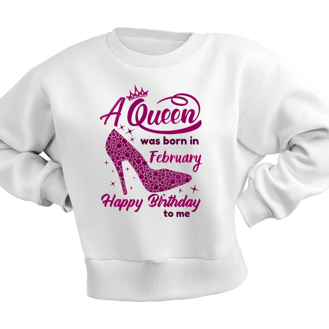 QUEEN WAS BORN IN FEBRUARY SWEATSHIRT QI