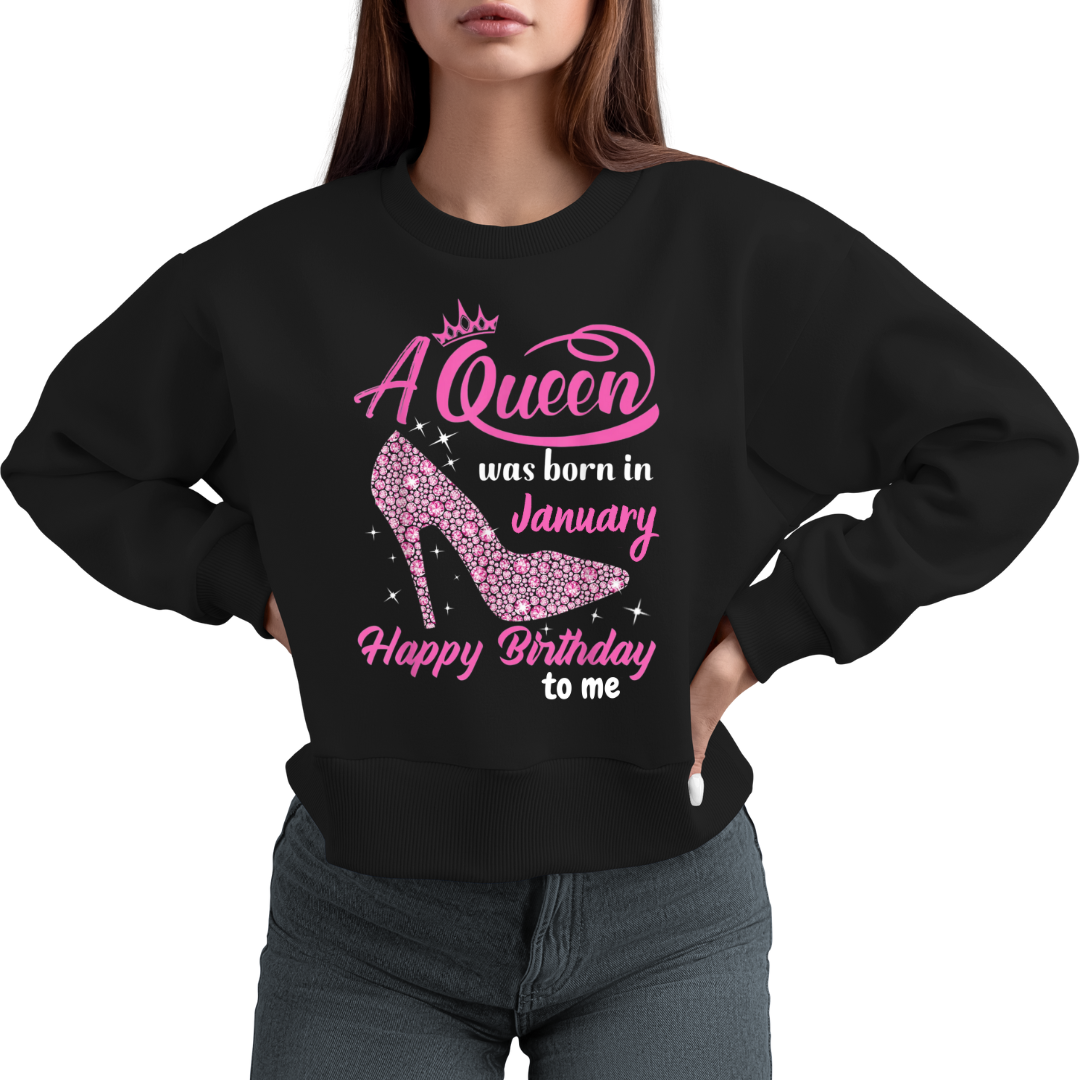 A QUEEN WAS BORN IN JANUARY SWEATSHIRT QI