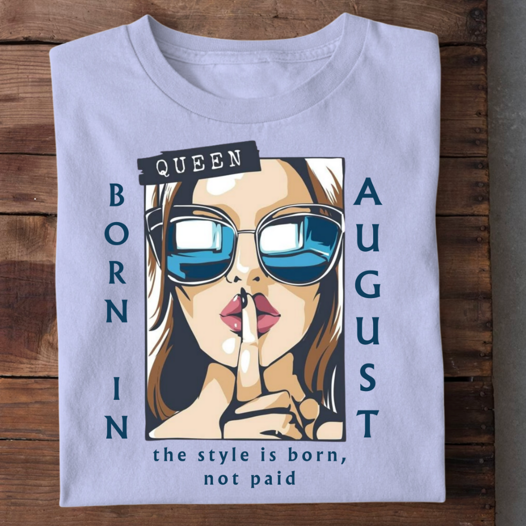 STYLE QUEEN BORN IN AUGUST QI
