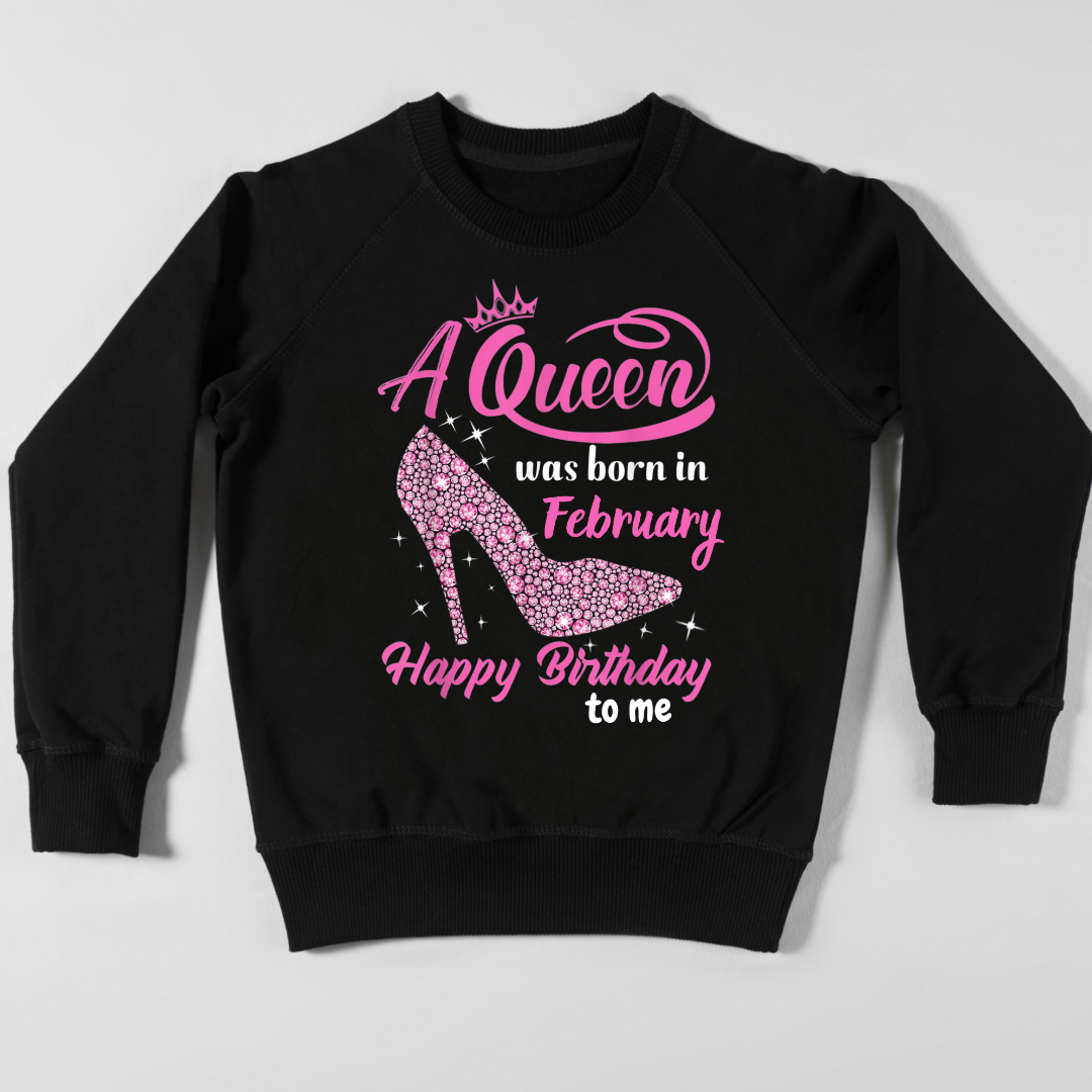 A QUEEN WAS BORN IN FEBRUARY SWEATSHIRT QI