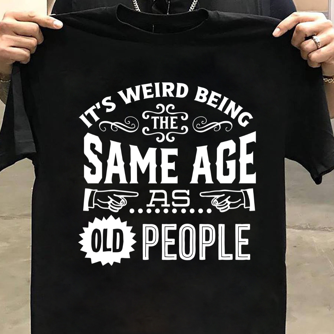 SAME AGE AS OLD PEOPLE QI