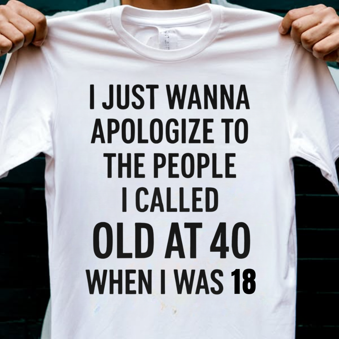 CALLED OLD AT 40 QI