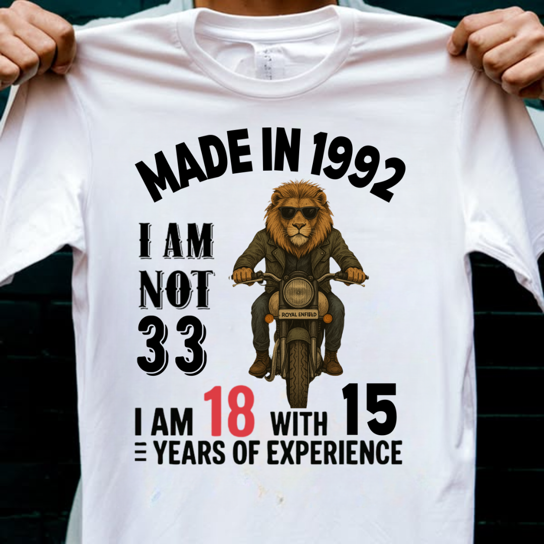 MADE IN 1992 I M NOT 33 QI
