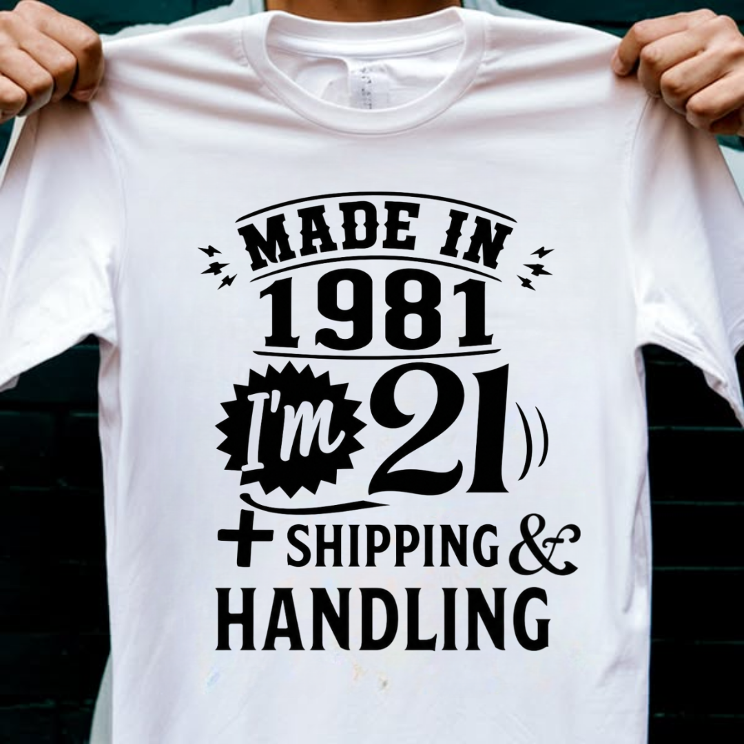 MADE IN 1981 I M 21 PLUS SHIPPING QI