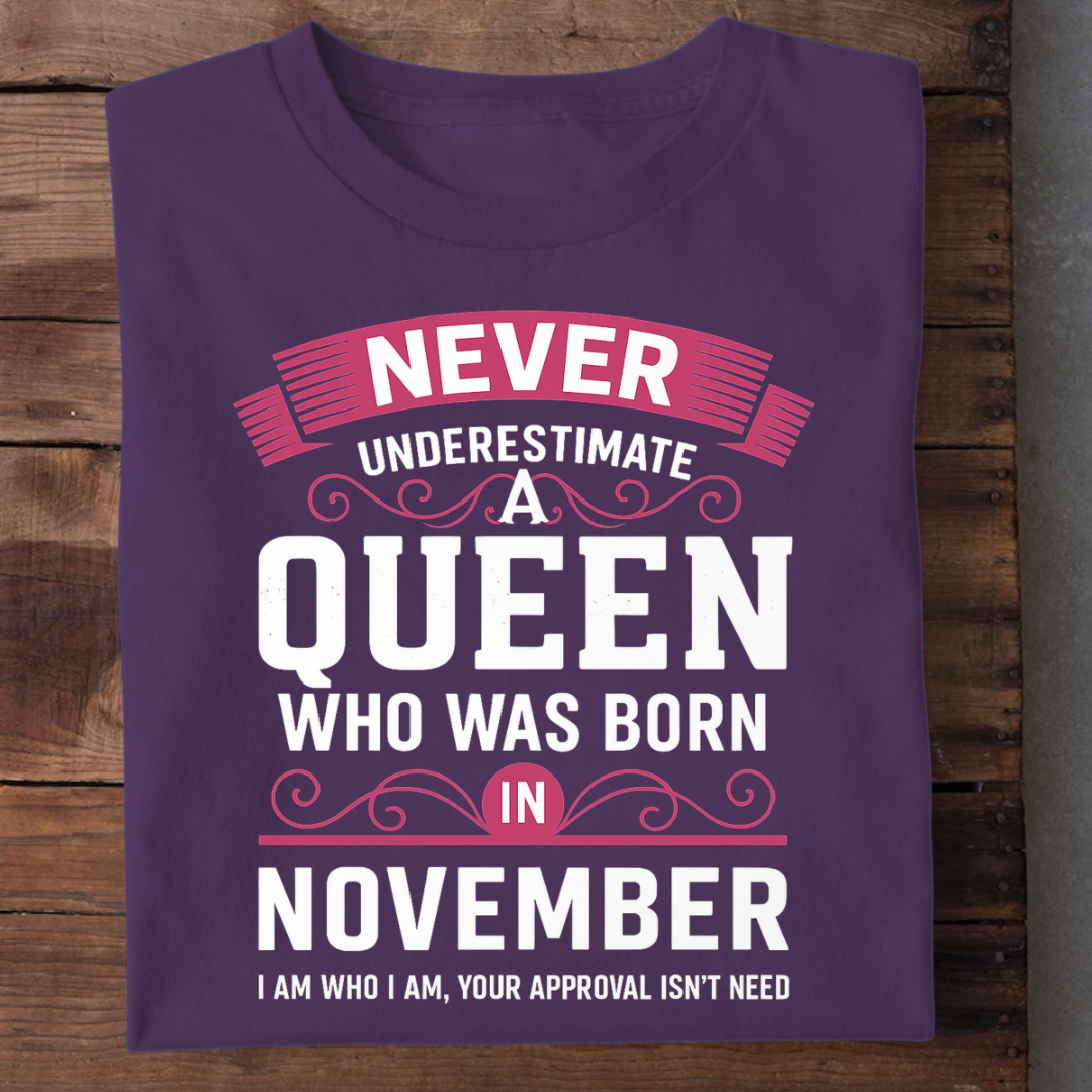 NEVER UNDERESTIMATE NOVEMBER QUEEN QI