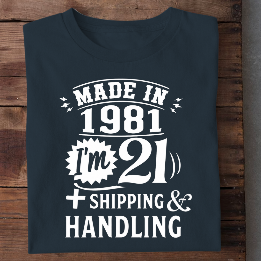 MADE IN 1981 I M 21 PLUS SHIPPING QI