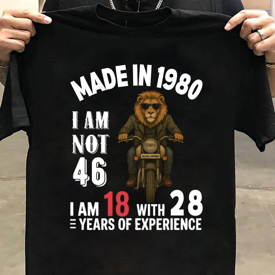 MADE IN 1980 I AM NOT 46 QI