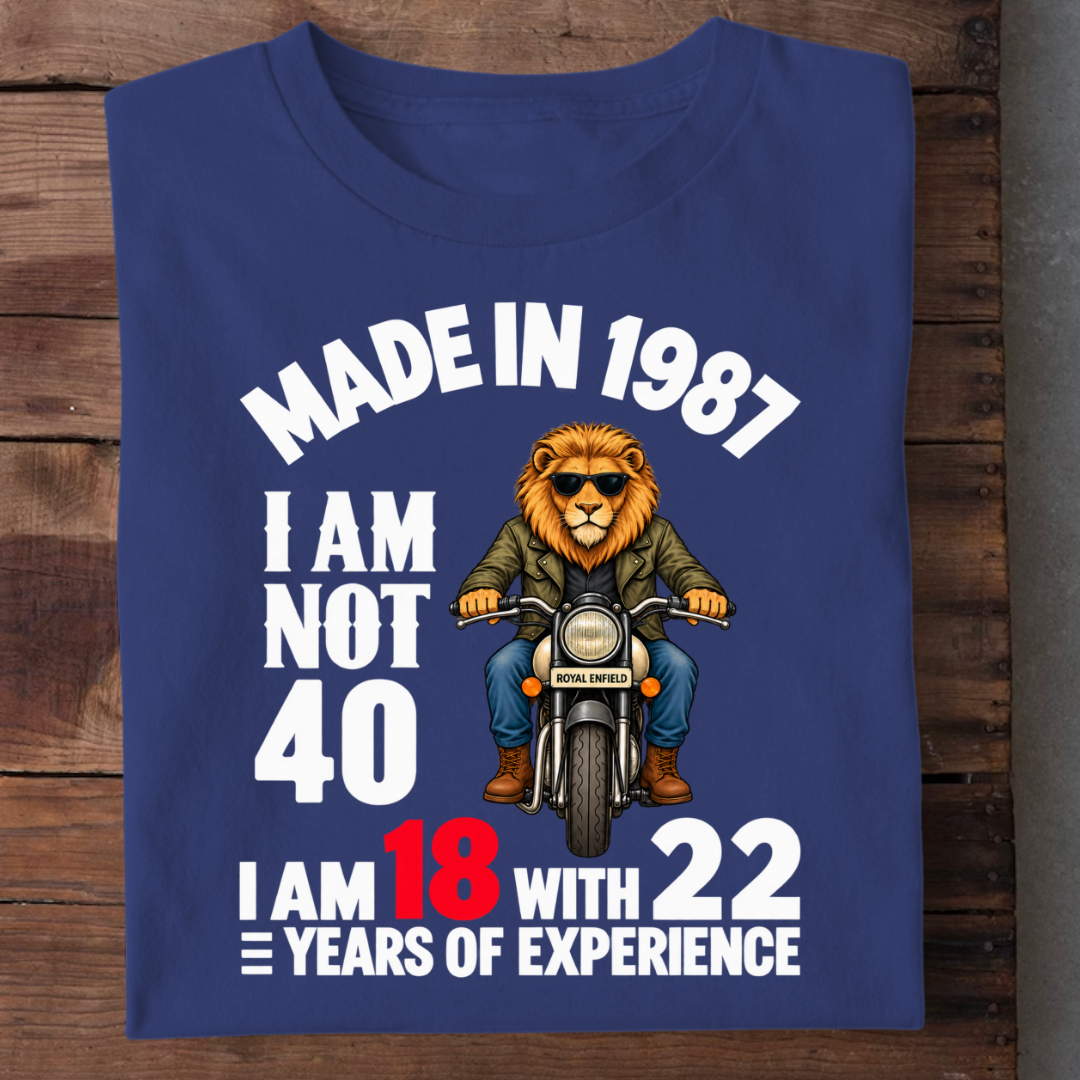 MADE IN 1987 I AM NOT 40