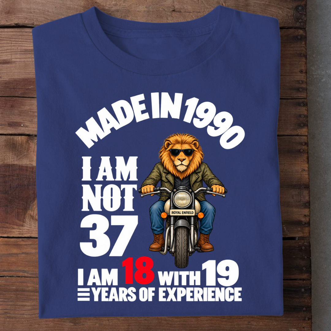 MADE IN 1990 I AM NOT 37