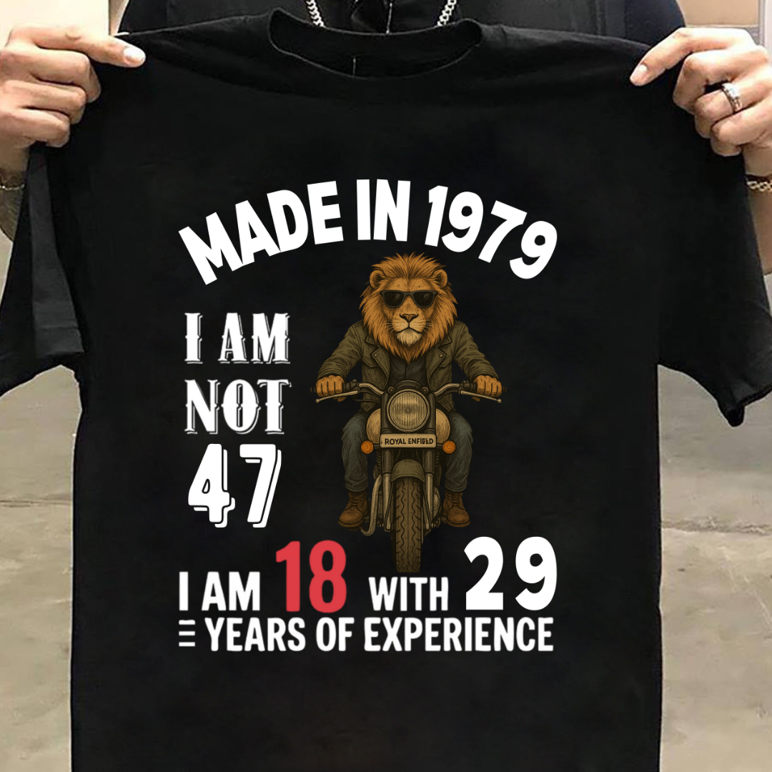 MADE IN 1979 I AM NOT 47 QI