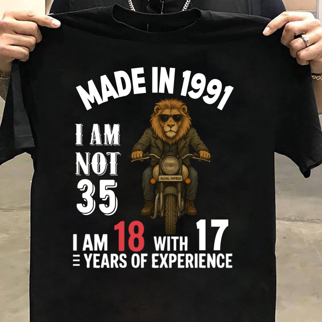 MADE IN 1991 I AM NOT 35 QI