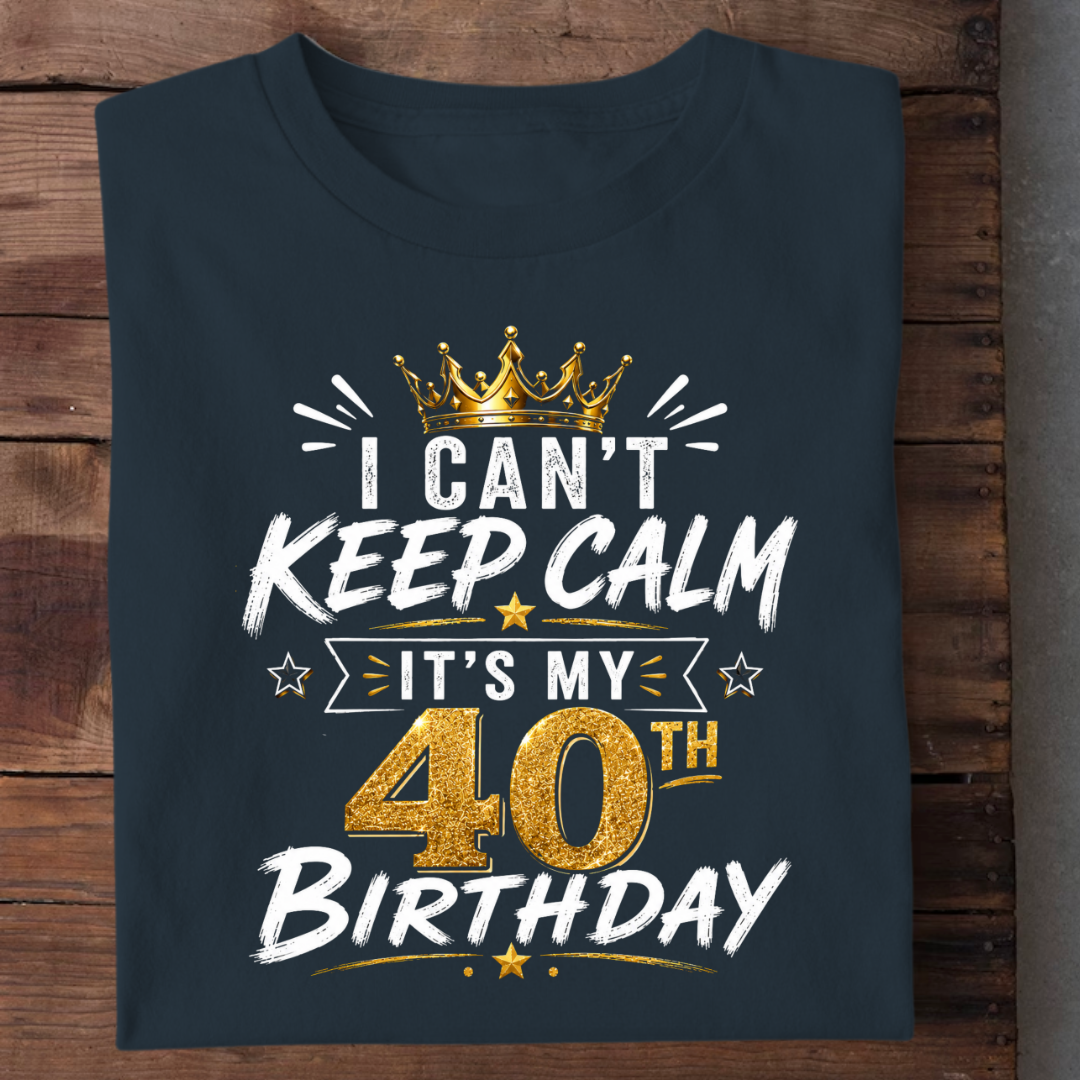 KEEP CALM 40TH BIRTHDAY QI