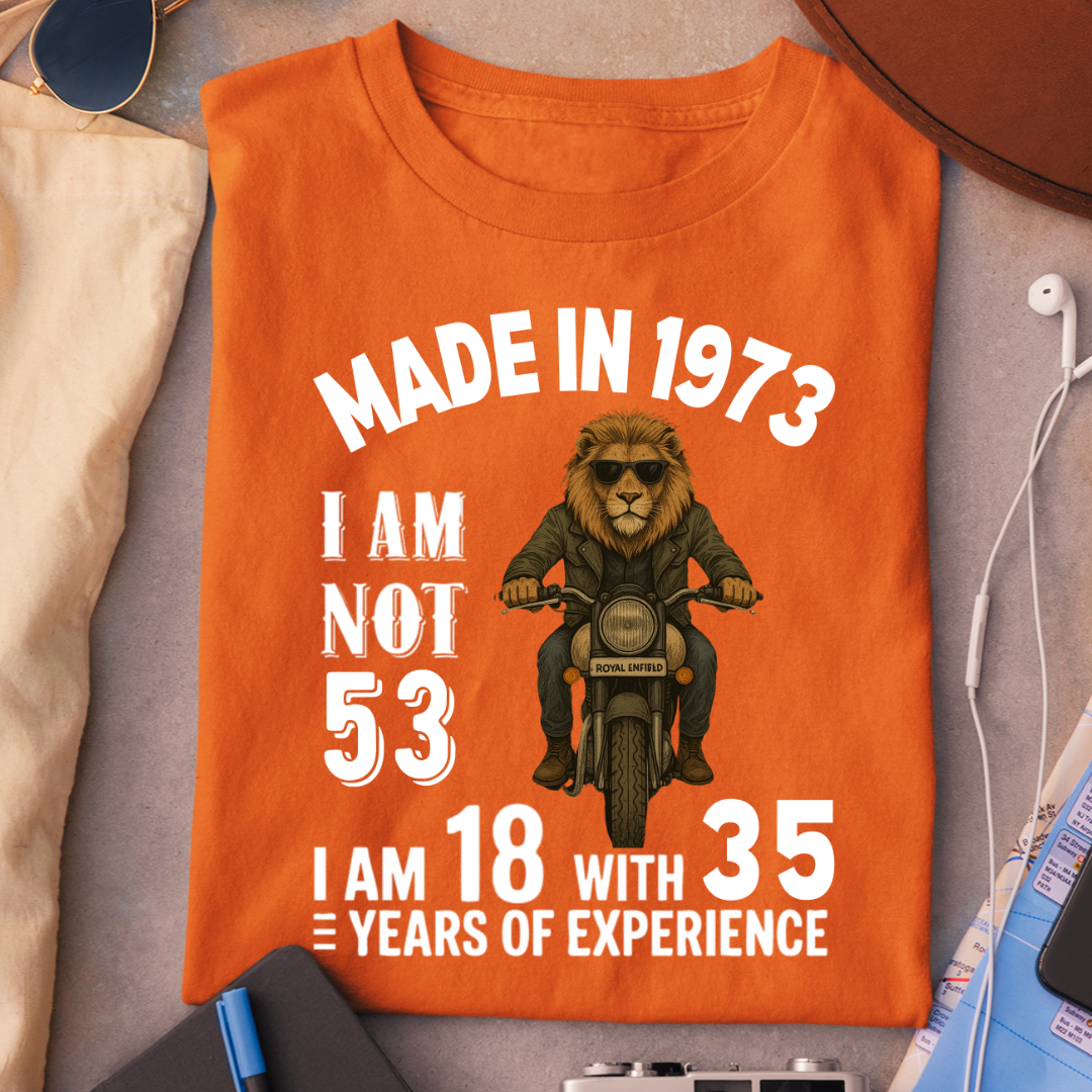 MADE IN 1973 I AM NOT 53 QI