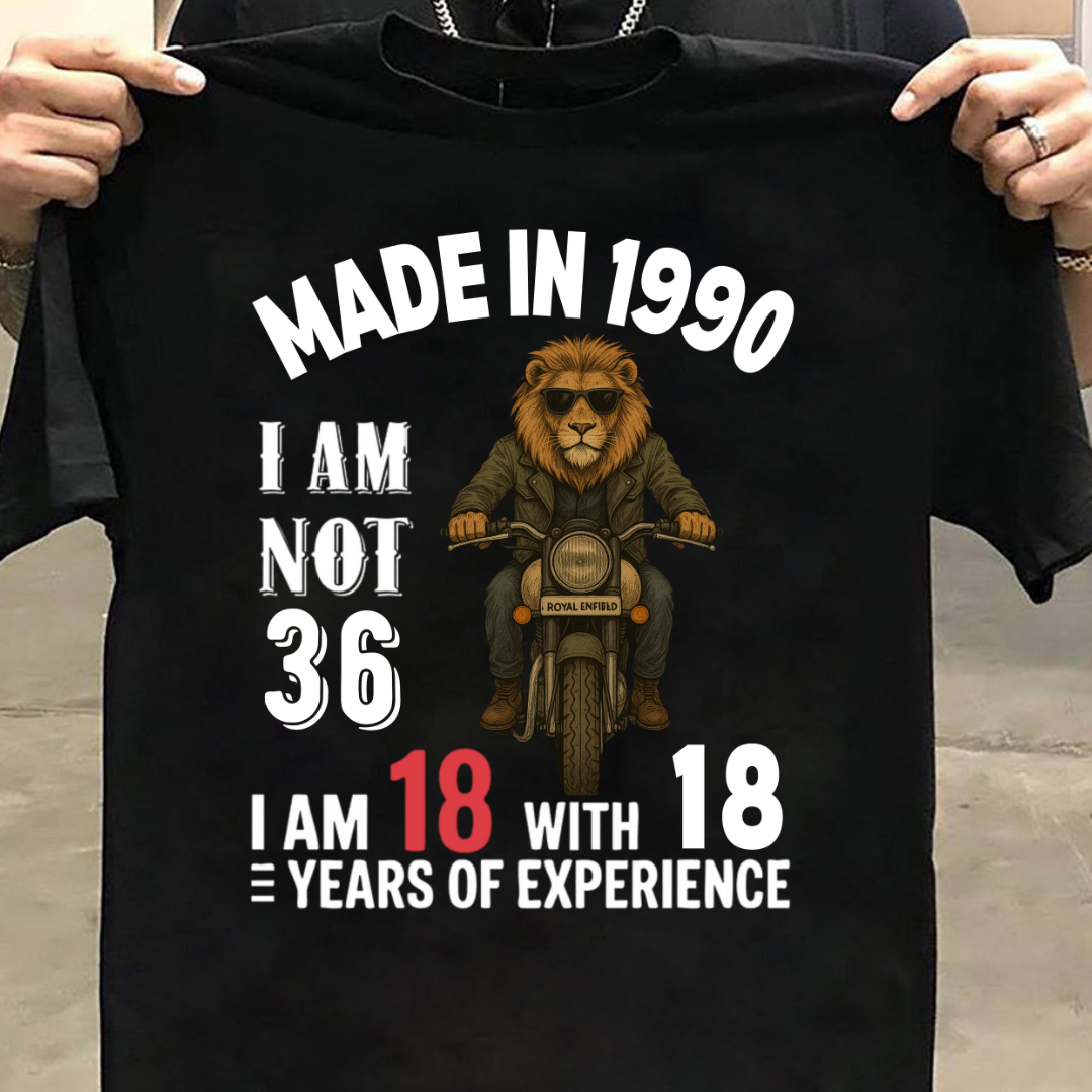 MADE IN 1990 I AM NOT 36 QI