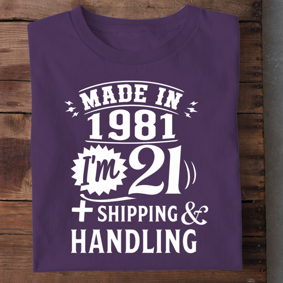 MADE IN 1981 I M 21 PLUS SHIPPING QI