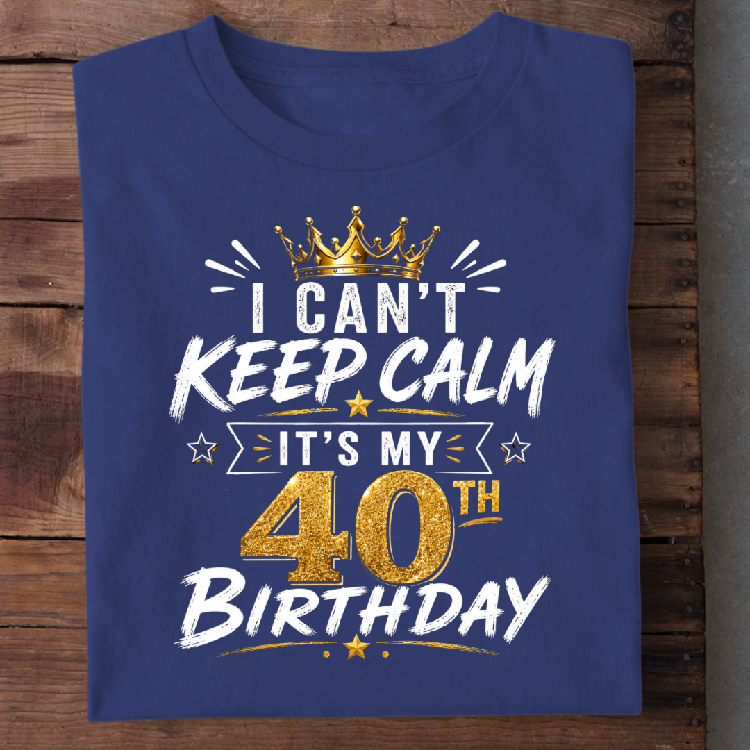 KEEP CALM 40TH BIRTHDAY QI