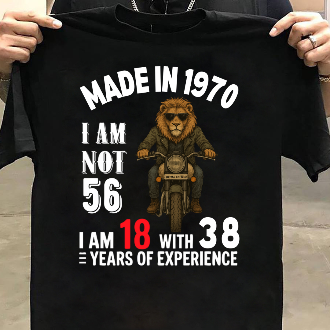 MADE IN 1970 I AM NOT 56 QI