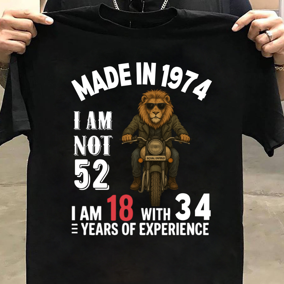 MADE IN 1974 I AM NOT 52 QI