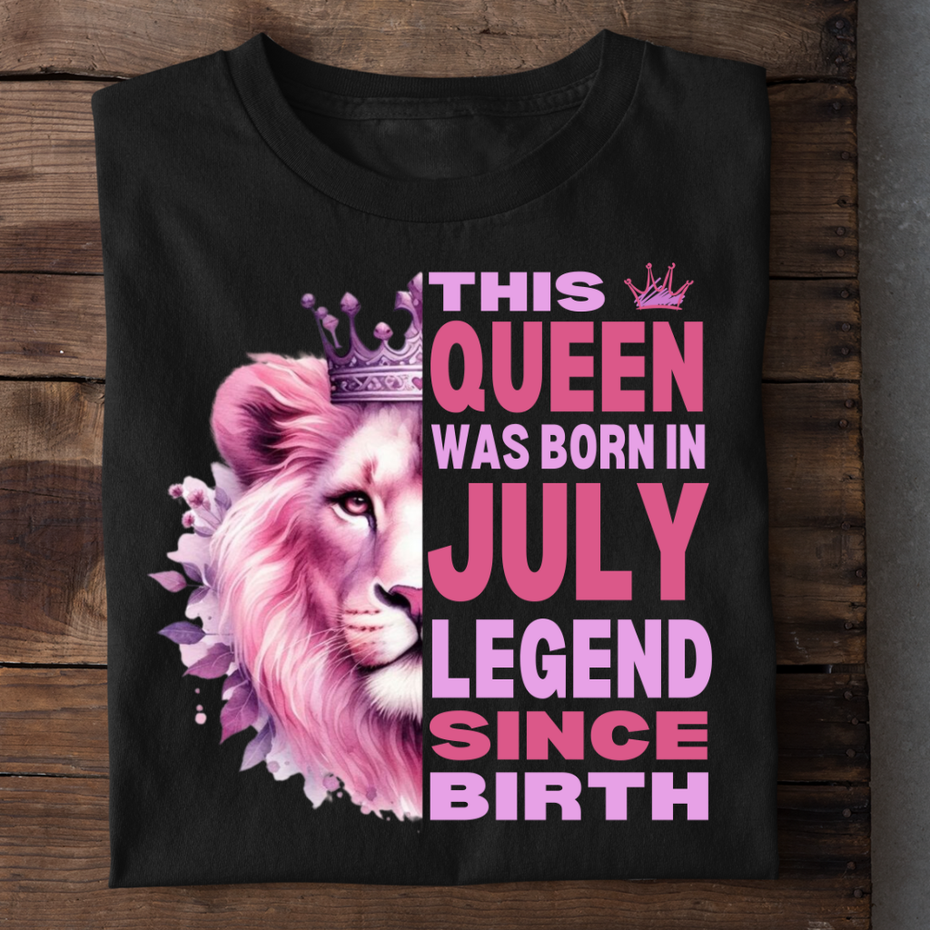 JULY QUEEN LEGEND SINCE BIRTH