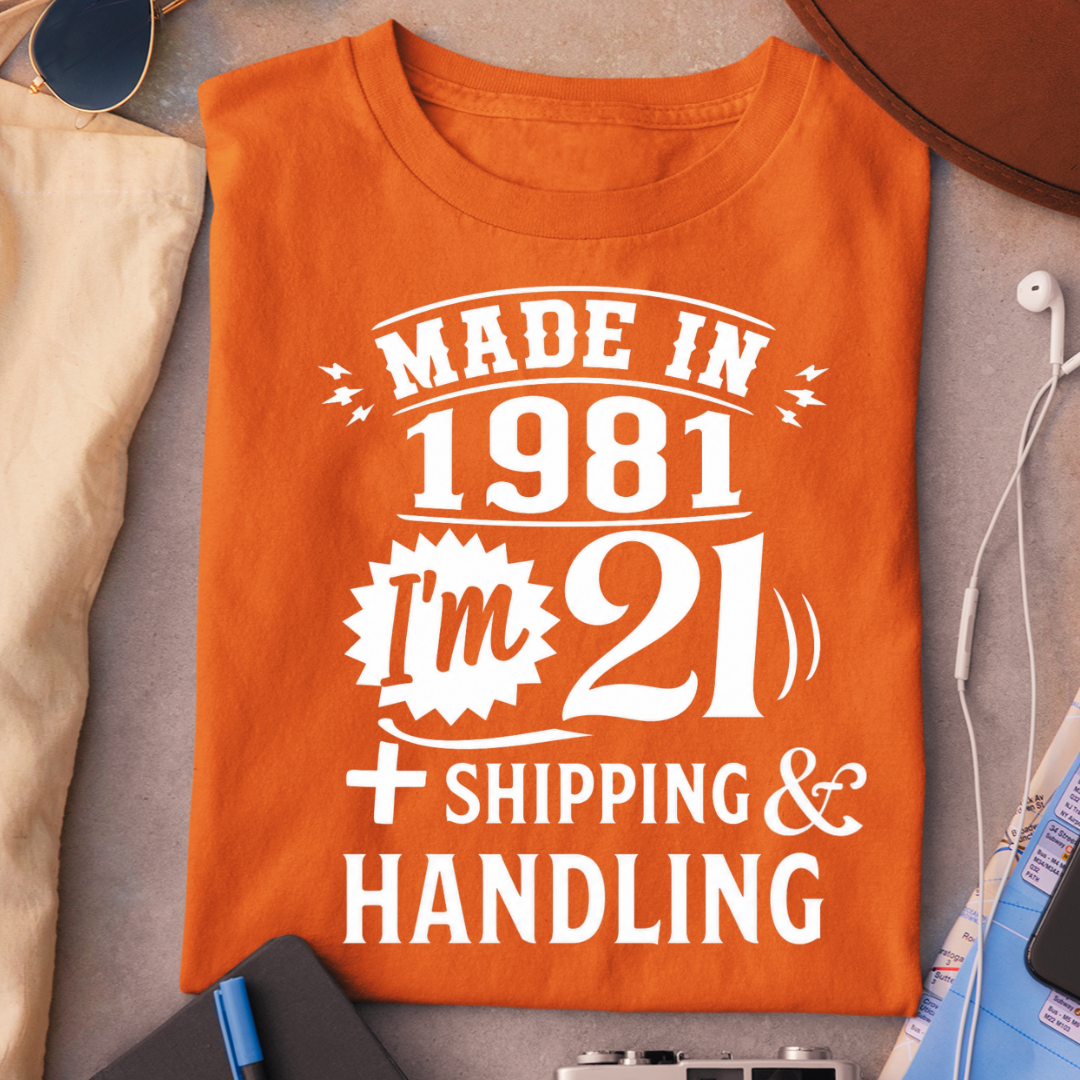MADE IN 1981 I M 21 PLUS SHIPPING QI