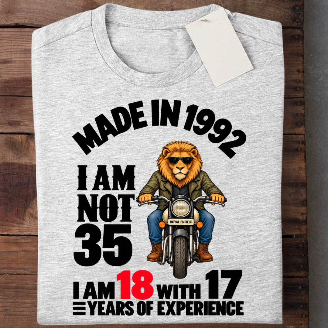 MADE IN 1992 I AM NOT 35