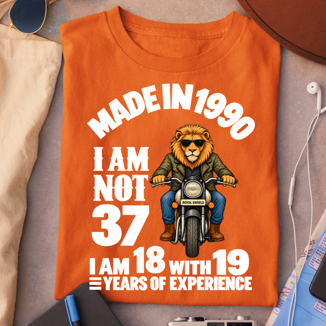 MADE IN 1990 I AM NOT 37