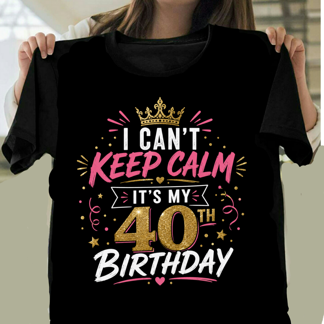 CAN'T KEEP CALM 40TH BIRTHDAY QI