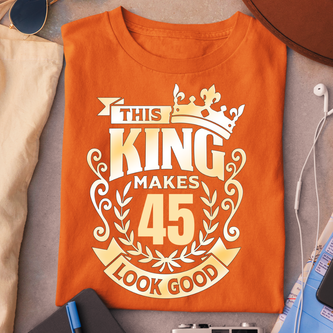 KING MAKES 45 LOOK GOOD QI