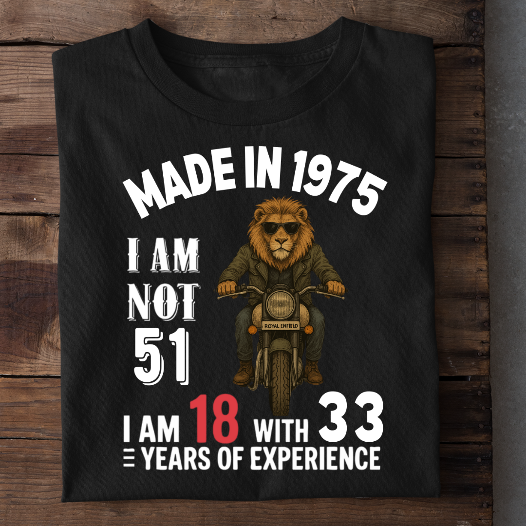 MADE IN 1975 I AM NOT 51 QI