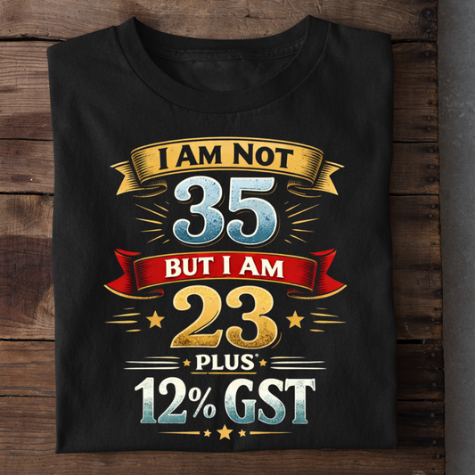 NOT 35 BUT 23 PLUS GST QI