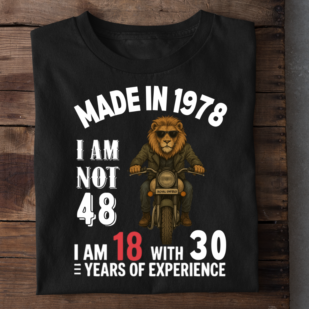 MADE IN 1978 I AM NOT 48 QI