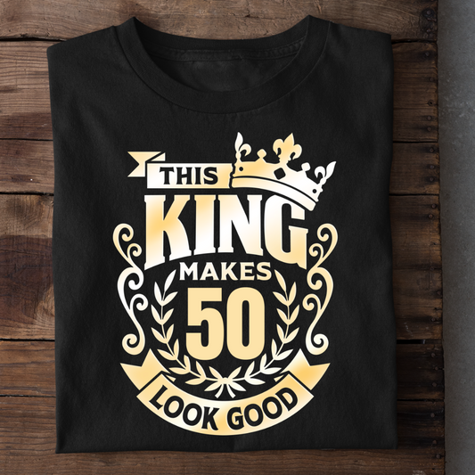 KING MAKES 50 LOOK GOOD QI