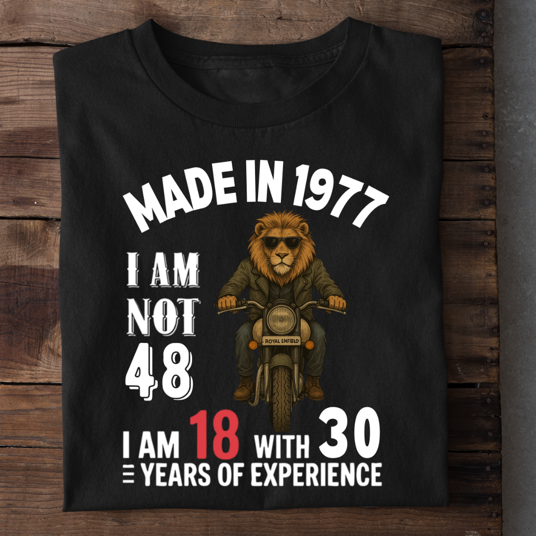 MADE IN 1977 I AM NOT 48 QI