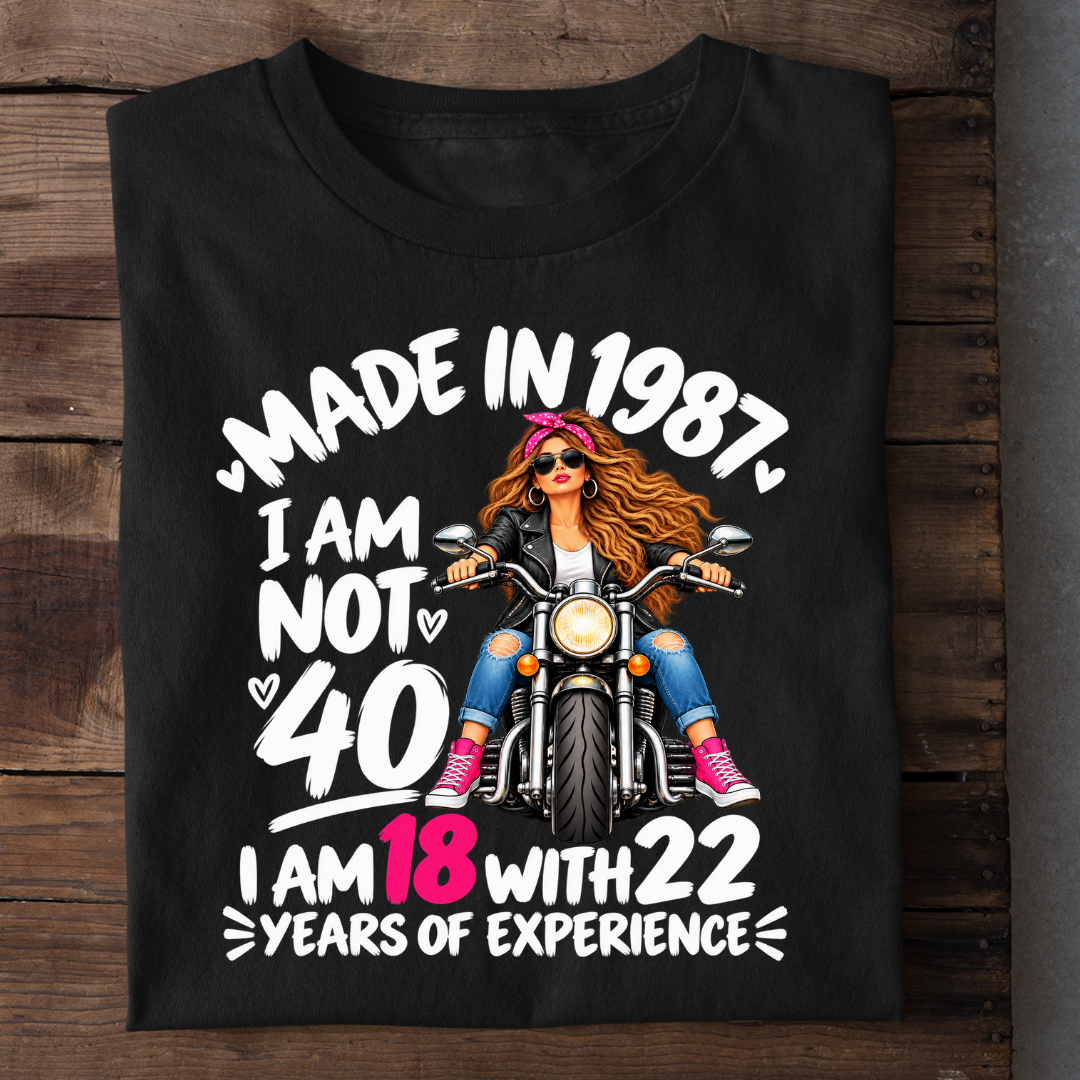 QUEEN MADE IN 1987 I AM NOT 40
