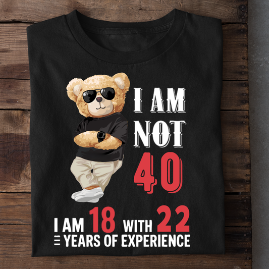 NOT 40 I AM 18 QI