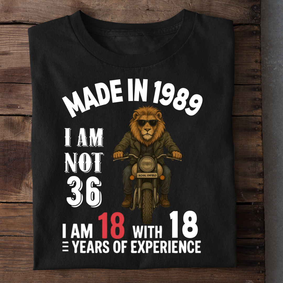 MADE IN 1989 I M NOT 36 QI