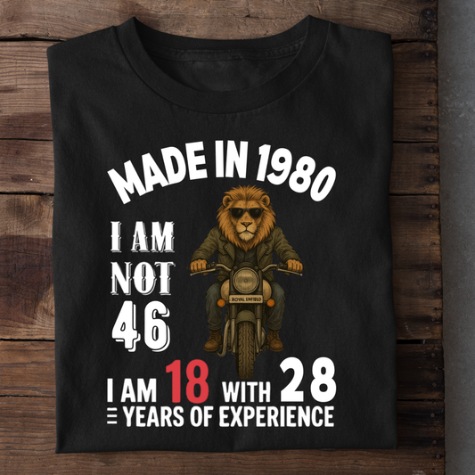 MADE IN 1980 I AM NOT 46 QI