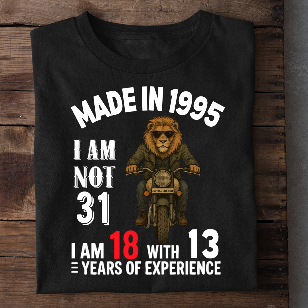 MADE IN 1995 I AM NOT 31 QI