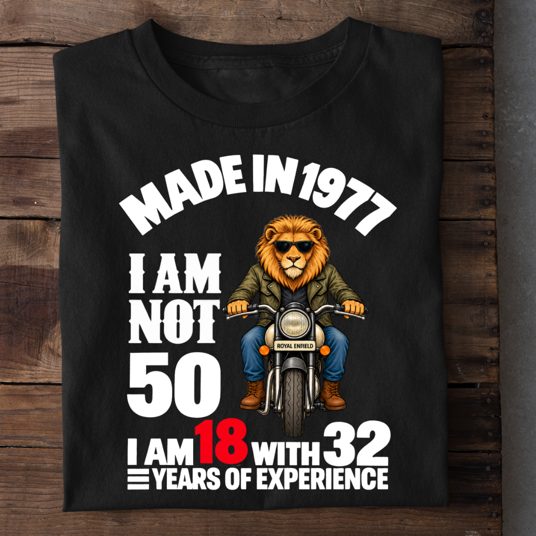 MADE IN 1977 I AM NOT 50