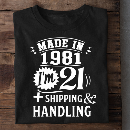 MADE IN 1981 I M 21 PLUS SHIPPING QI