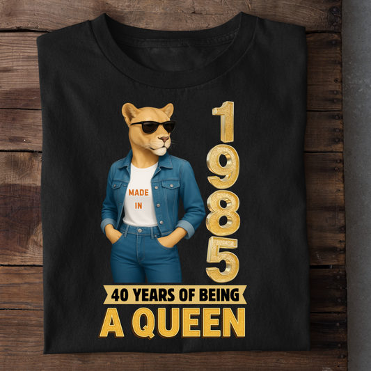 1985 BORN 40 YEARS BEING A QUEEN QI