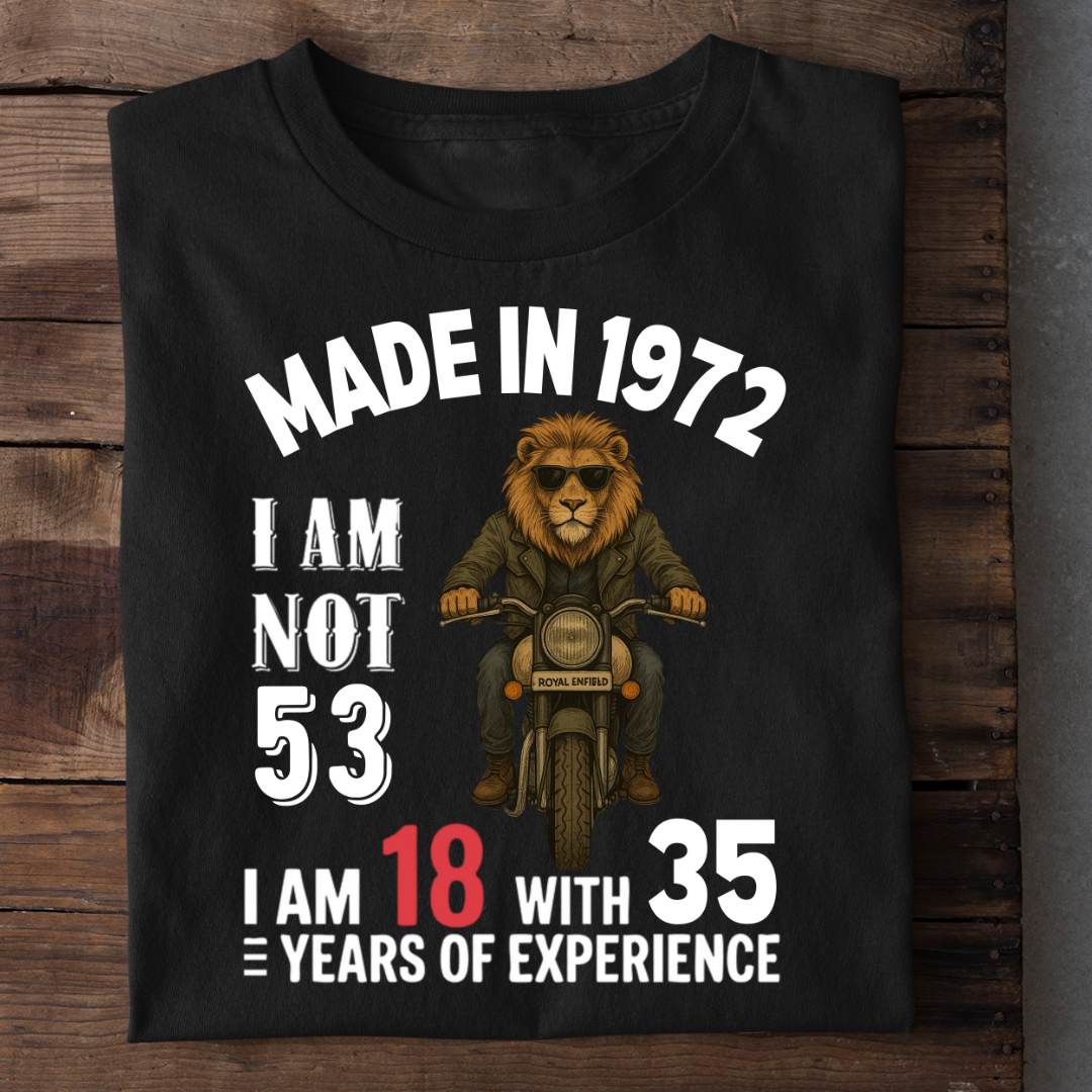 MADE IN 1972 I AM NOT 53 QI