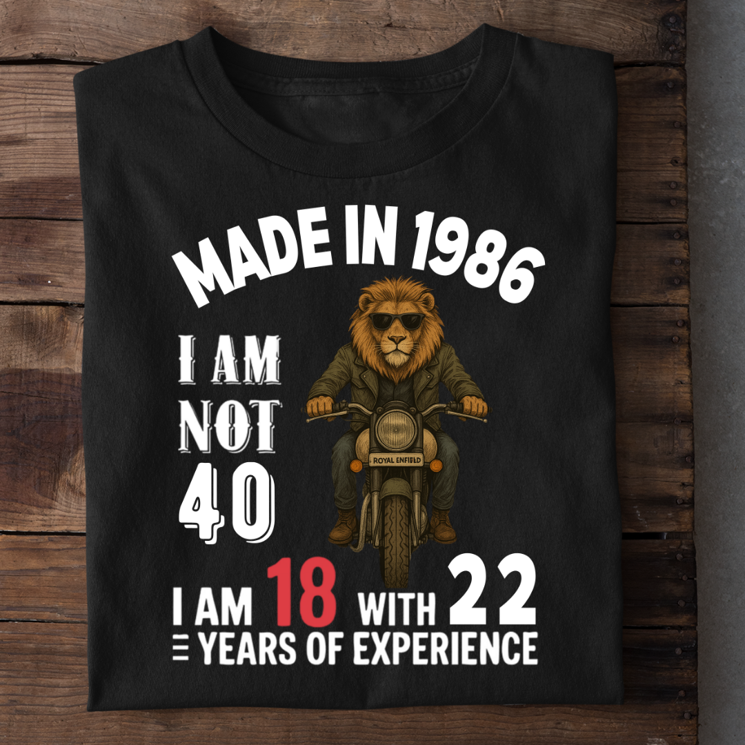 MADE IN 1986 I AM NOT 40 QI