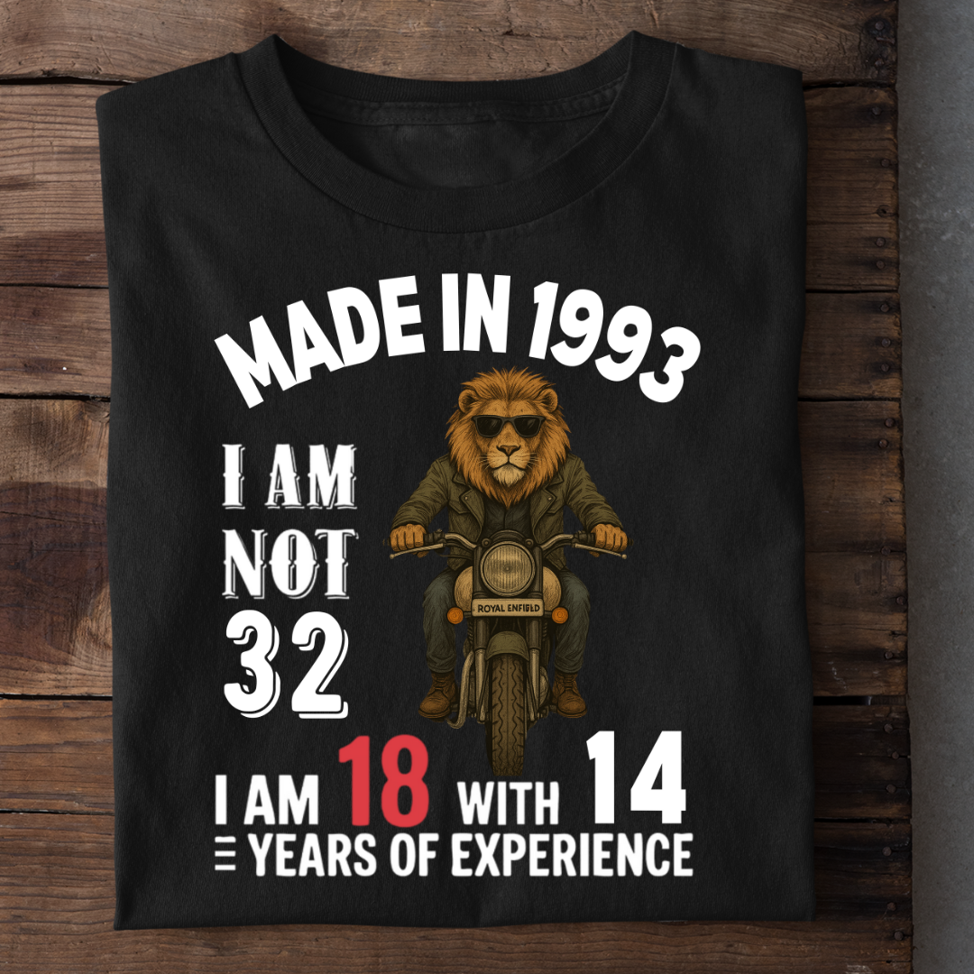 MADE IN 1993 I M NOT 32 QI