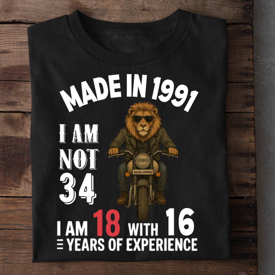 MADE IN 1991 I M NOT 34 QI