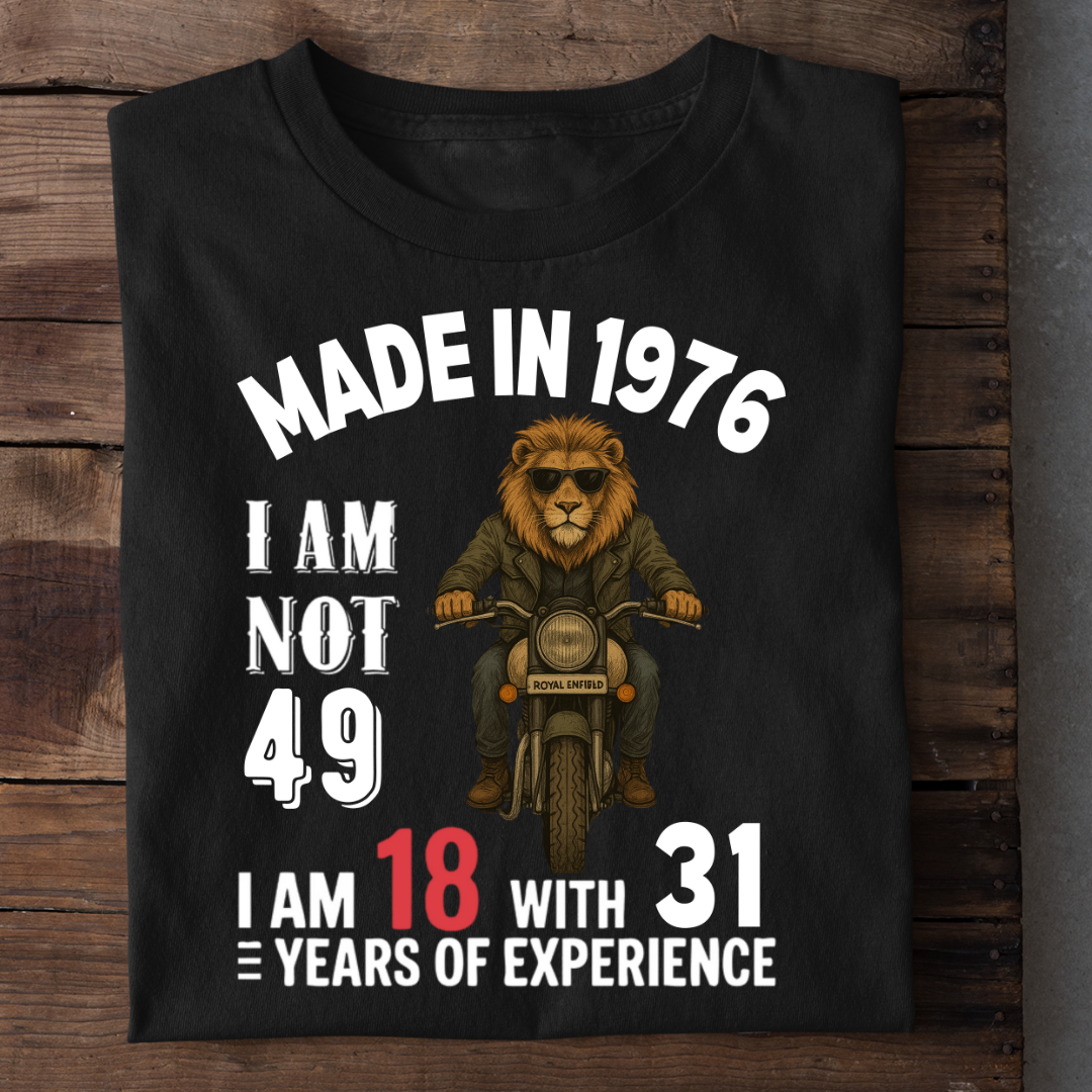 MADE IN 1976 I AM NOT 49 QI