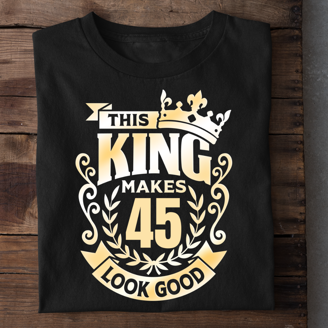 KING MAKES 45 LOOK GOOD QI