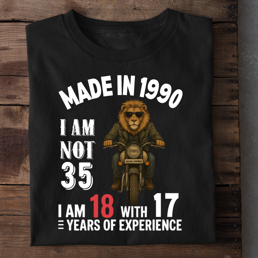 MADE IN 1990 I M NOT 35